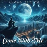 Come With Me, Lucas Taylor