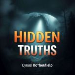 Hidden Truths Inside Americas Darke..., Cyrus Rotherfield