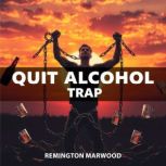 Quit the Alcohol Trap, Remington Marwood