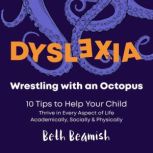 Dyslexia. Wrestling with an Octopus, Beth Beamish