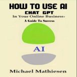 How To Use AI Chat GPT in Your Online..., Michael Mathiesen
