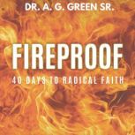 Fireproof 40 Days To Radical Faith, Dr. AG Green
