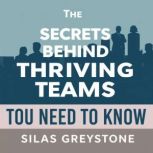 The Secrets Behind Thriving Teams You..., Silas Greystone