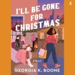 Ill Be Gone for Christmas, Georgia K. Boone