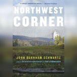 Northwest Corner, John Burnham Schwartz