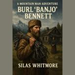 Burl Banjo Bennett, Silas Whitmore