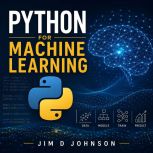 Python for Machine Learning, Jim D Johnston