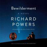 Bewilderment A Novel, Richard Powers