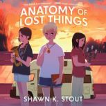 Anatomy of Lost Things, Shawn K. Stout