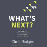 What's Next? The Journey to Know God, Find Freedom, Discover Purpose, and Make a Difference, Chris Hodges