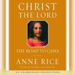 Christ the Lord: The Road to Cana, Anne Rice
