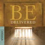 Be Delivered Exodus, Warren W. Wiersbe