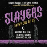 Slayers, Every One of Us, Kristin Russo