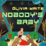 Nobodys Baby, Olivia Waite