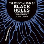 The Essential Book of Black Holes, Sten Odenwald