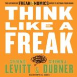 Think Like A Freak, Steven D. Levitt
