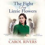 The Fight for Lizzie Flowers, Carol Rivers