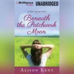 Beneath the Patchwork Moon, Alison Kent