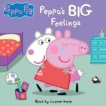 Peppas Big Feelings Peppa Pig, Lori C. Froeb