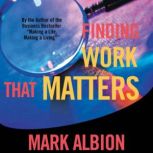 Finding Work That Matters, Mark Albion