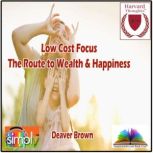 Low Cost FocusThe Route to Wealth  ..., Deaver	Brown