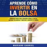 Aprende como invertir en la bolsa, Mariano Gabriel