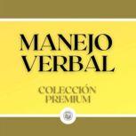 Manejo Verbal: Colección Premium (3 Libros), LIBROTEKA