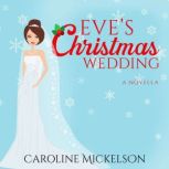 Eves Christmas Wedding, Caroline Mickelson