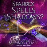 Spandex, Spells andaShadows?, Melinda Chase