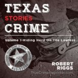 Texas Crime Stories, Robert Riggs