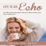 Life is an Echo An Affirmations Bund..., Bright Soul Words