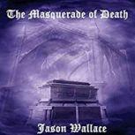 The Masquerade of Death, Jason Wallace
