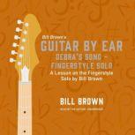 Debras Song  Fingerstyle Solo, Bill Brown