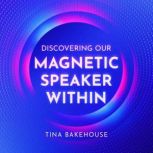 Discovering Our Magnetic Speaker With..., Tina Bakehouse