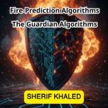 FirePrediction Algorithms  The Guar..., SHERIF KHALED