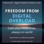Freedom from Digital Overload, Eric Paris