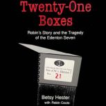 TWENTYONE BOXES Robins Story and th..., Betsy Hester