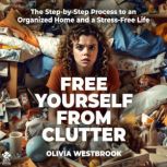 Free Yourself From Clutter, Olivia Westbrook