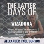 The Latter Days of Wizadora, Alexander Paul Burton