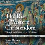 The Rise of Western Christendom, Peter Brown