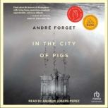 In the City of Pigs, Andre Forget