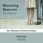 Becoming Beauvoir by Kate Kirkpatrick..., American Classics