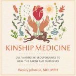 Kinship Medicine, Wendy Johnson, MD, MPH