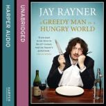 A Greedy Man in a Hungry World, Jay Rayner