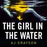 The Girl in the Water, A J Grayson