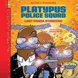 Platypus Police Squad Last Panda Sta..., Jarrett J. Krosoczka