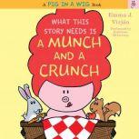 What This Story Needs Is a Munch and a Crunch, Emma J. Virjan