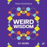 Weird Wisdom, Trish Goodfield