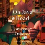 On Java Road, Lawrence Osborne