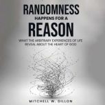 Randomness Happens For A Reason, Mitchell W. Dillon